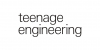 teenage Engineering